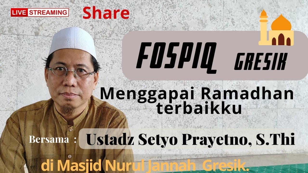 LIVE🧡FOSPIQ Gresik  // oleh Ustadz Setyo Prayetno, S.Thi