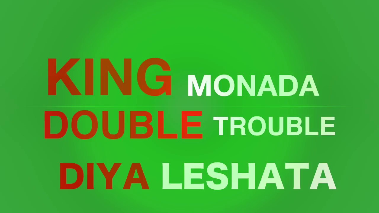 King Monada x The Double Trouble Diya Leshata