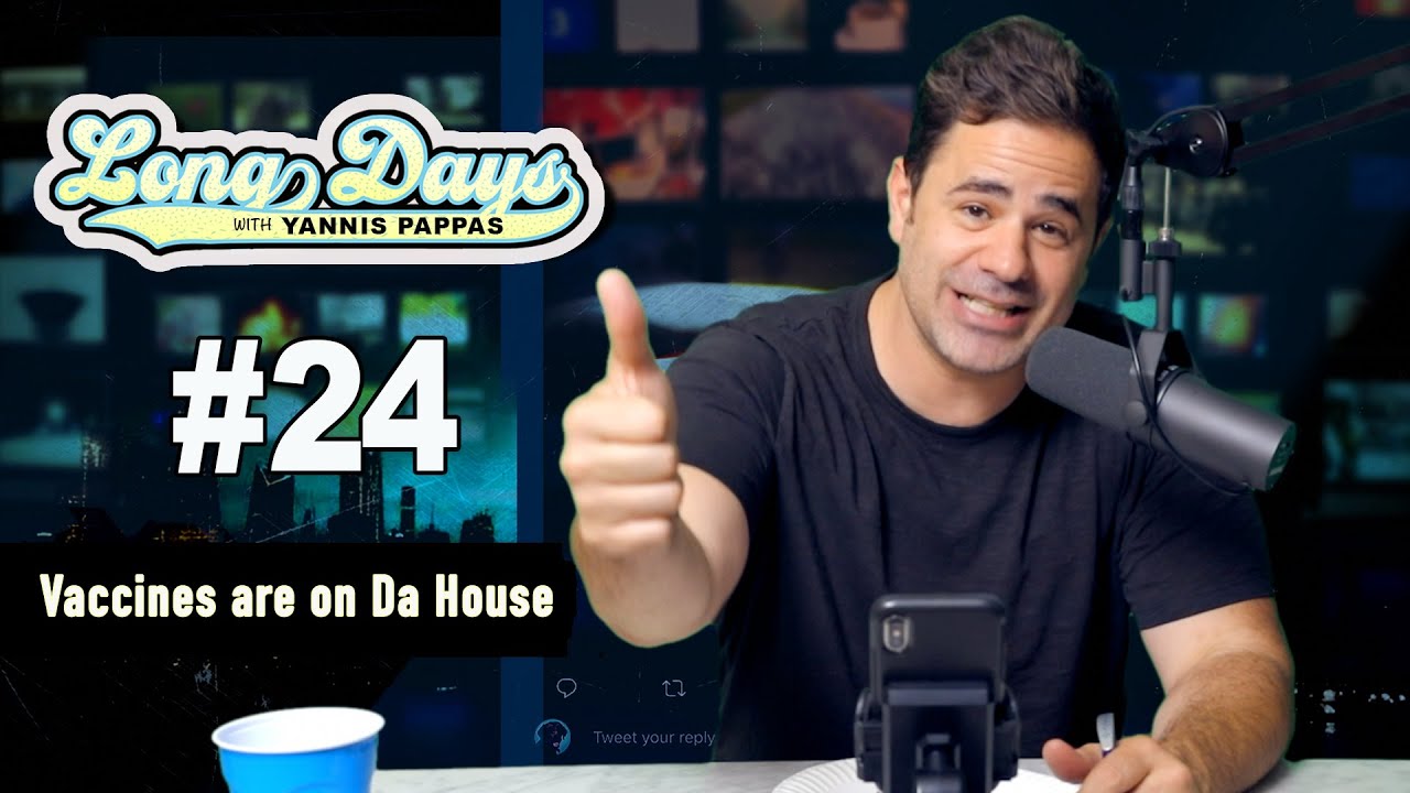 Vaccines are on Da House - LongDays with Yannis Pappas - Episode 24
