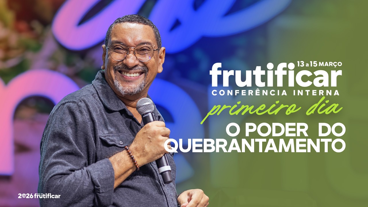 O PODER DO QUEBRANTAMENTO | PR. HÉLIO SOUZA | CONFERÊNCIA FRUTIFICAR | 13/03/2026