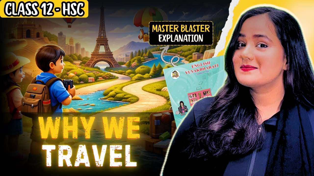 1.7 Why We Travel| FULL CHAPTER| HSC Class 12th English @naazacademyofficial