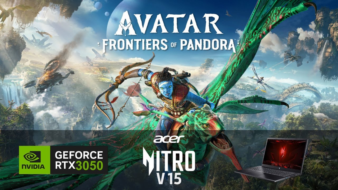 Avatar Frontiers of Pandora | Nitro V15 | RTX 3050 6GB | 16GB RAM | 3rd Person
