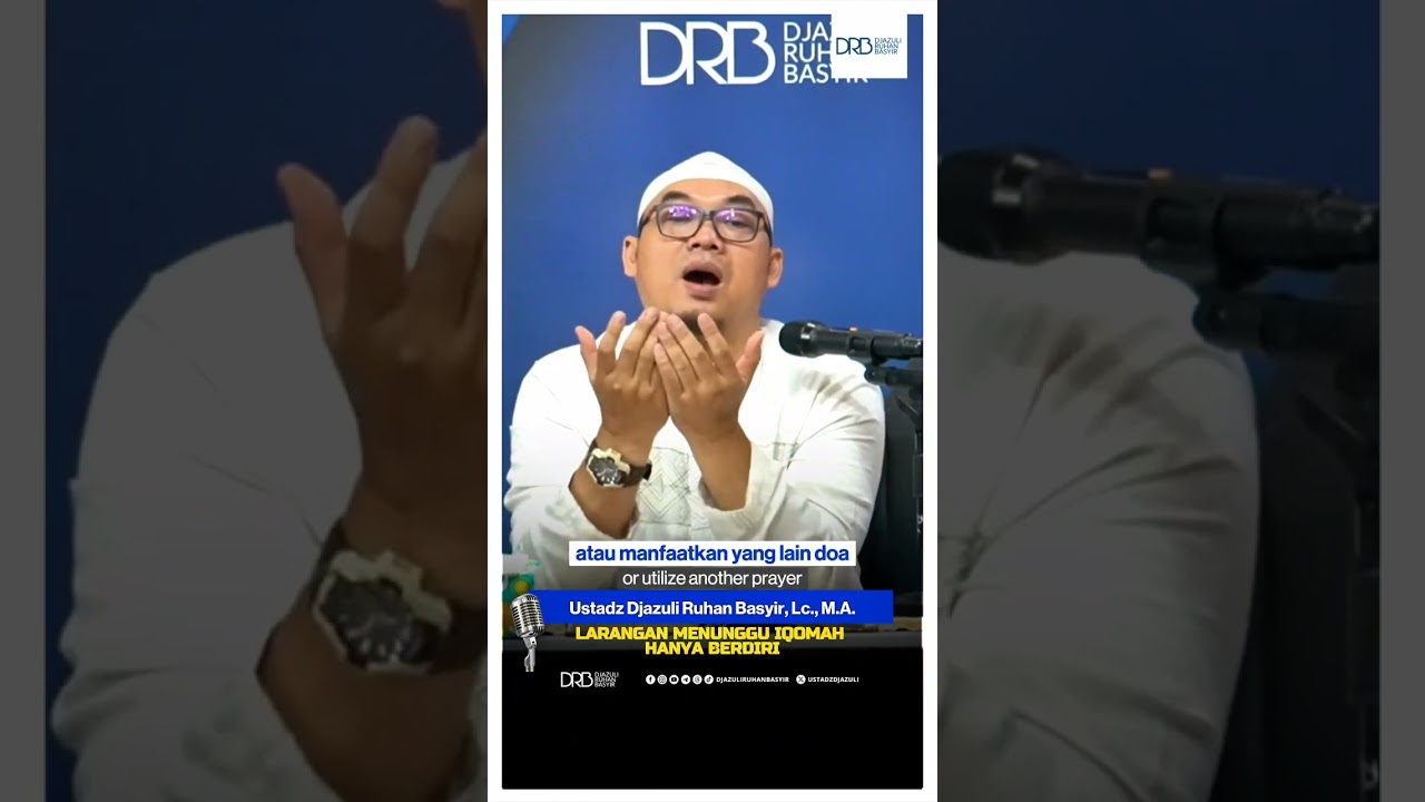 Larangan Menunggu Iqomah hanya Berdiri - Ustadz Djazuli Ruhan Basyir, Lc., M.A.