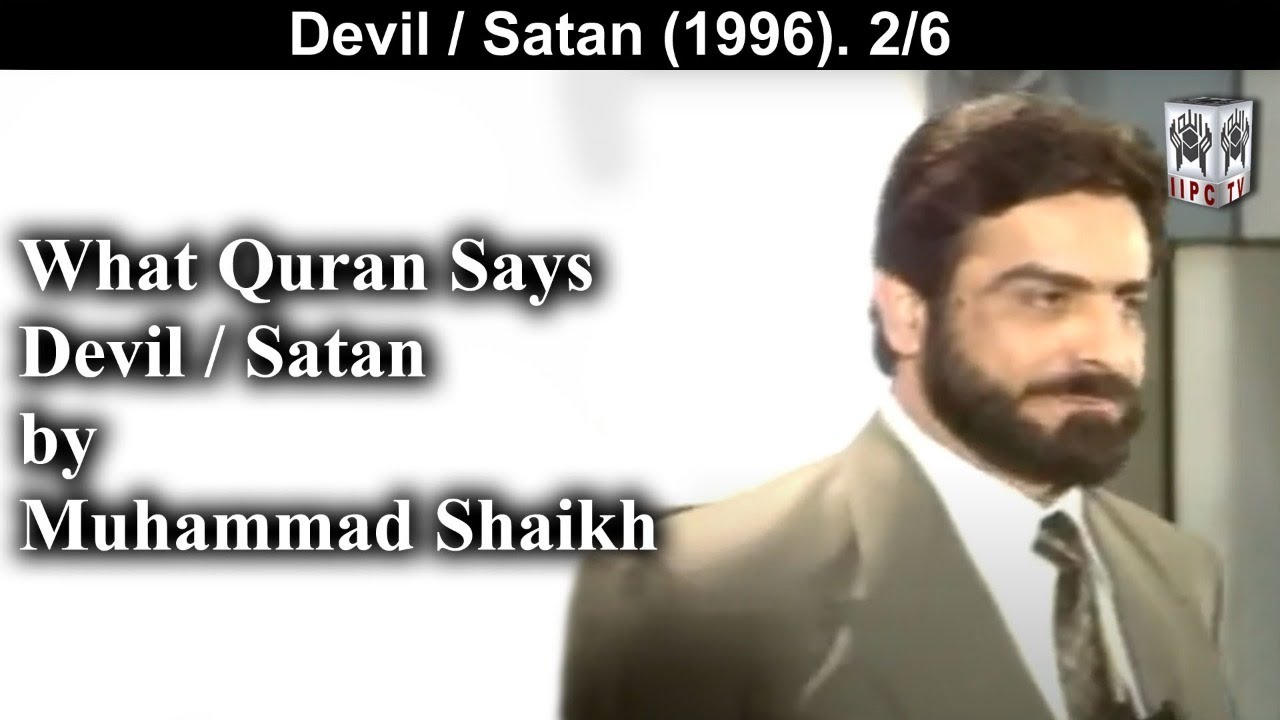 What Quran Says? Devil / Satan 02/06 (1996) | by Muhammad Shaikh
