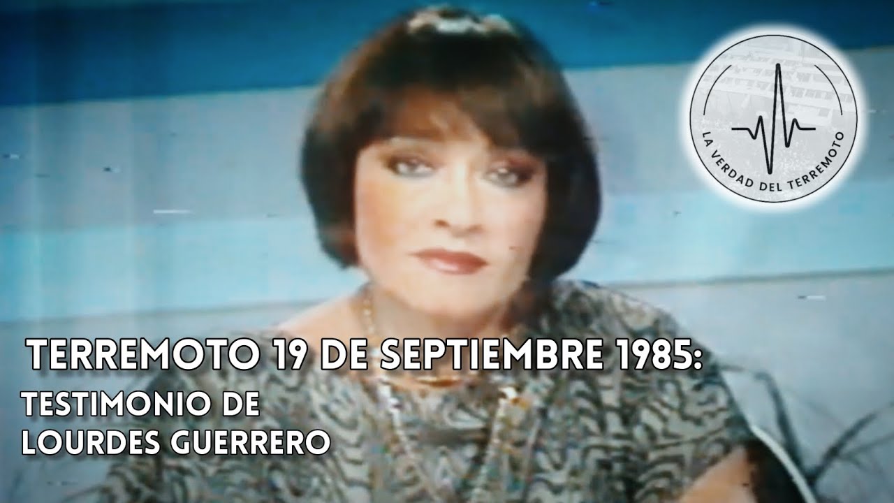 Terremoto en México 1985 | Testimonio de Lourdes Guerrero