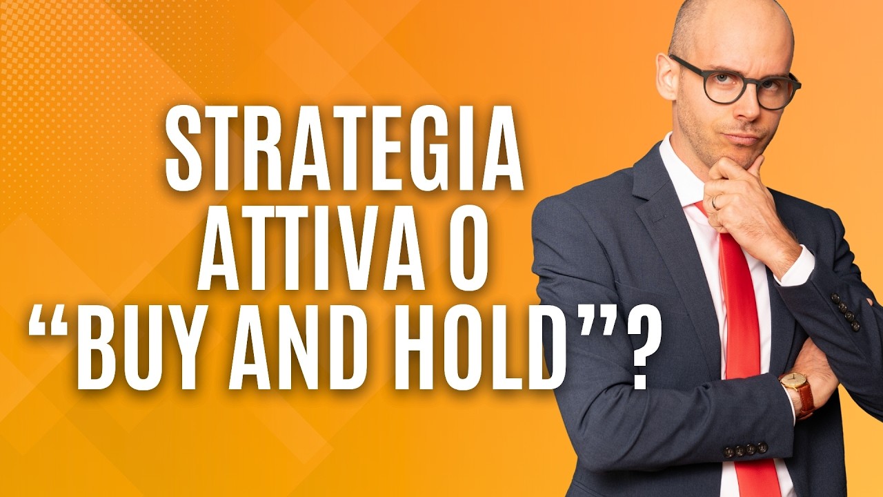 Meglio una strategia attiva o “Buy and Hold”? Differenze, vantaggi e rischi spiegati con dati reali