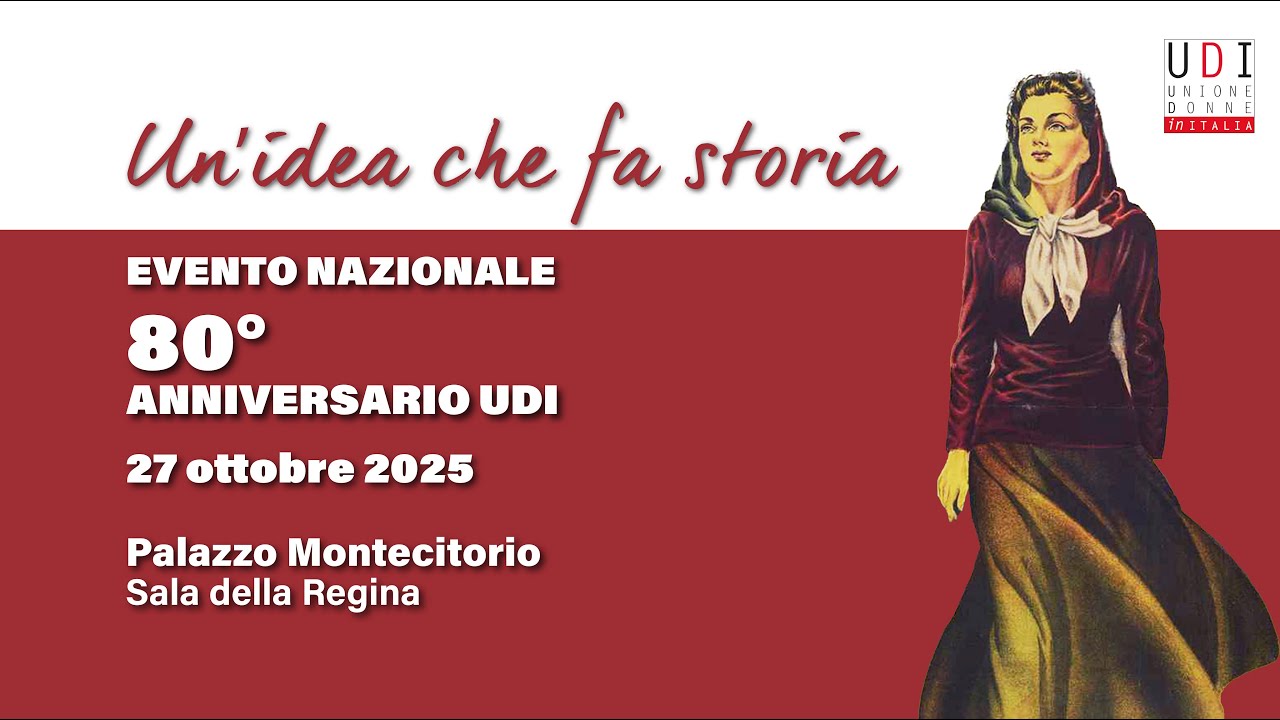UN'IDEA CHE FA STORIA: 80° anniversario dell'Unione Donne in Italia
