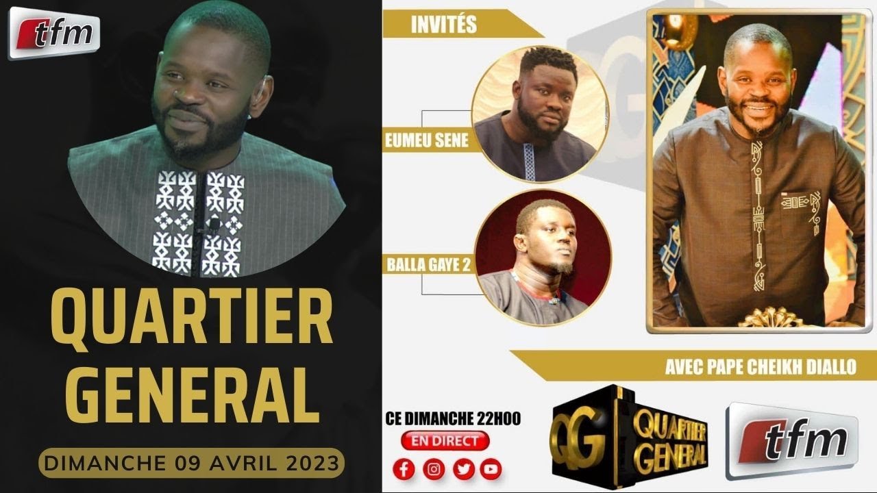 Quartier Général du 09 Avril 2023 avec Pape Cheikh Diallo - Invités: Eumeu Sène & Balla Gaye 2