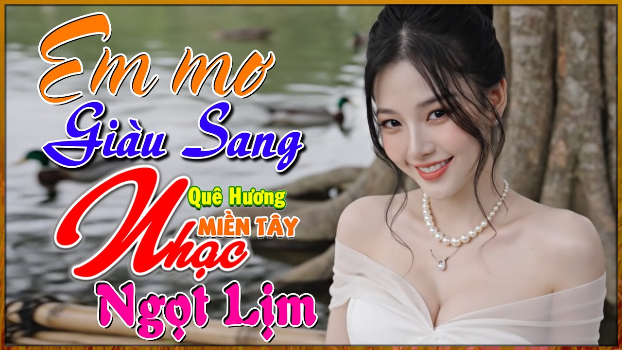 163 Em Mơ Giàu Sang, LK Nhạc Dân Ca Chọn Lọc Hay Nhất, Nhạc Miền Tây Song Ca Ngọt Lịm, Bolero 72H
