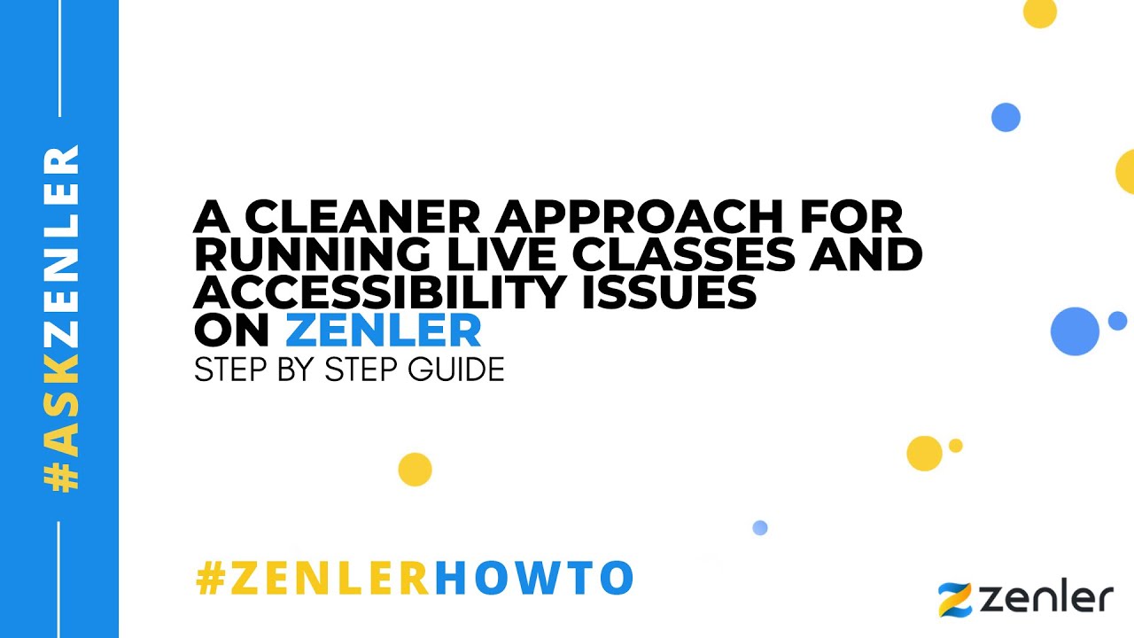 #AskZenler - A Cleaner approach for running live classes and accessibility issues 🚀 🚀