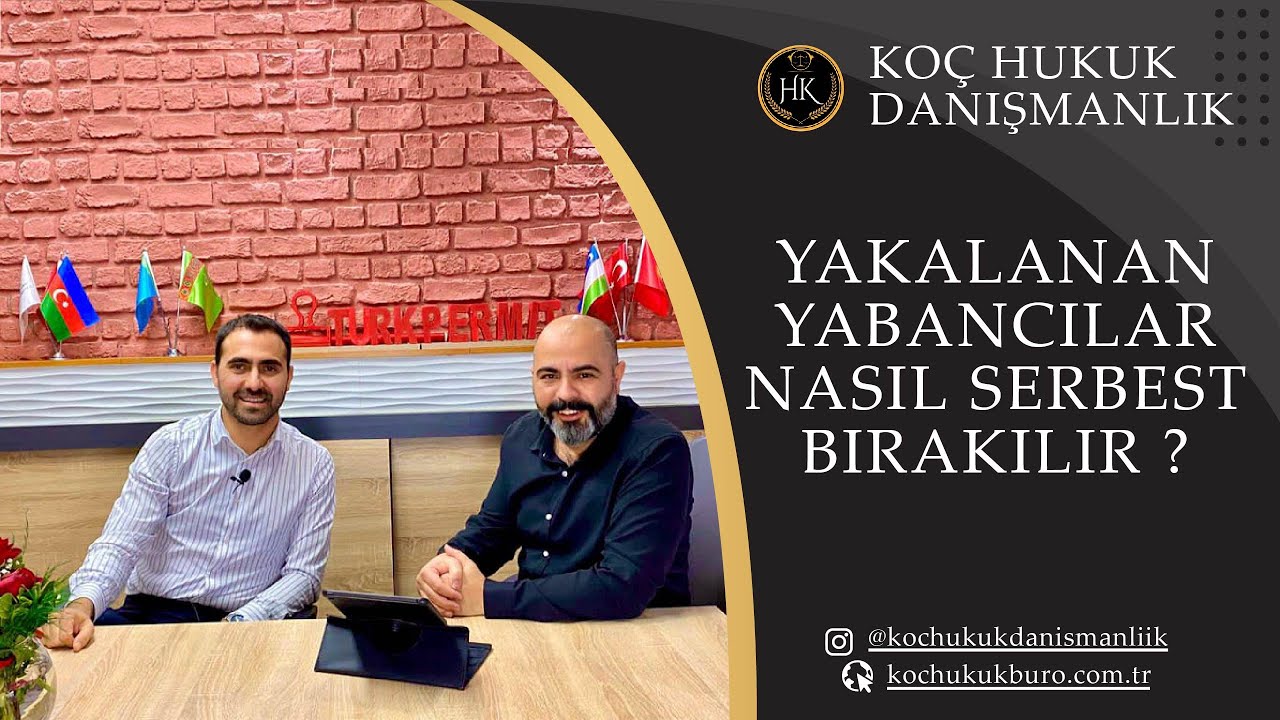 YAKALANAN YABANCILAR NASIL SERBEST BIRAKILIR ?