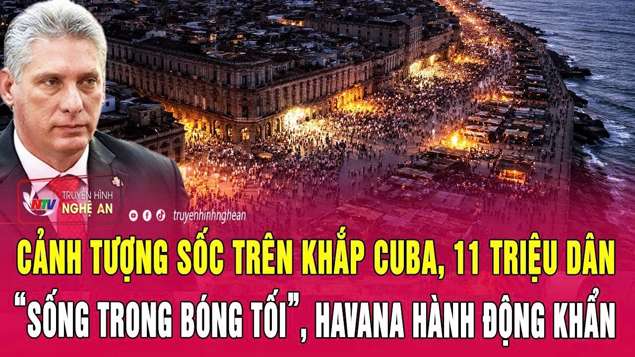 Cảnh tượng sốc trên khắp Cuba, 11 triệu dân “sống trong bóng tối”, Havana hành động khẩn