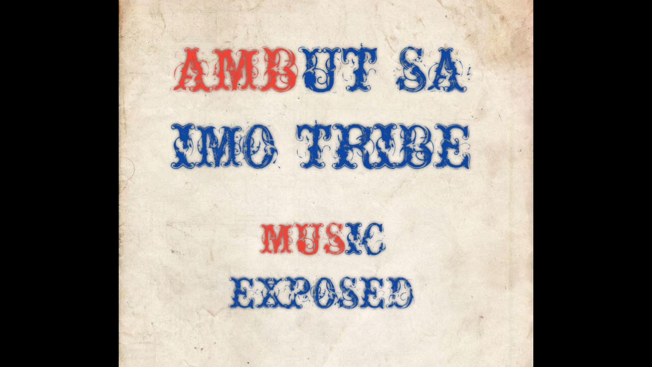 AMBUT SA IMO TRIBE - MUSIC EXPOSED PH