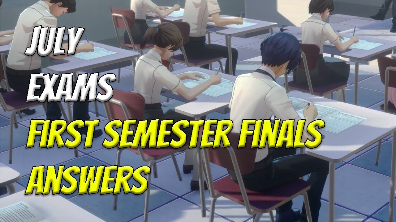 July Exam Answers - First Semester Final Exams | Persona 3 Reload (Remake)
