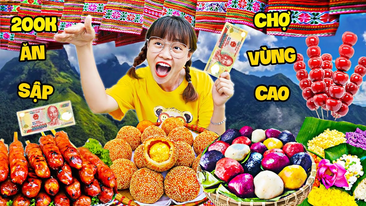Hà Sam Thử Thách 200k Mua Tất Cả Mọi Thứ Ở Chợ Phiên Vùng Cao - Rất Nhiều Bánh Ngon