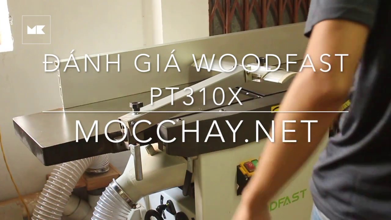 Đánh giá máy bào liên hợp Woodfast PT310X