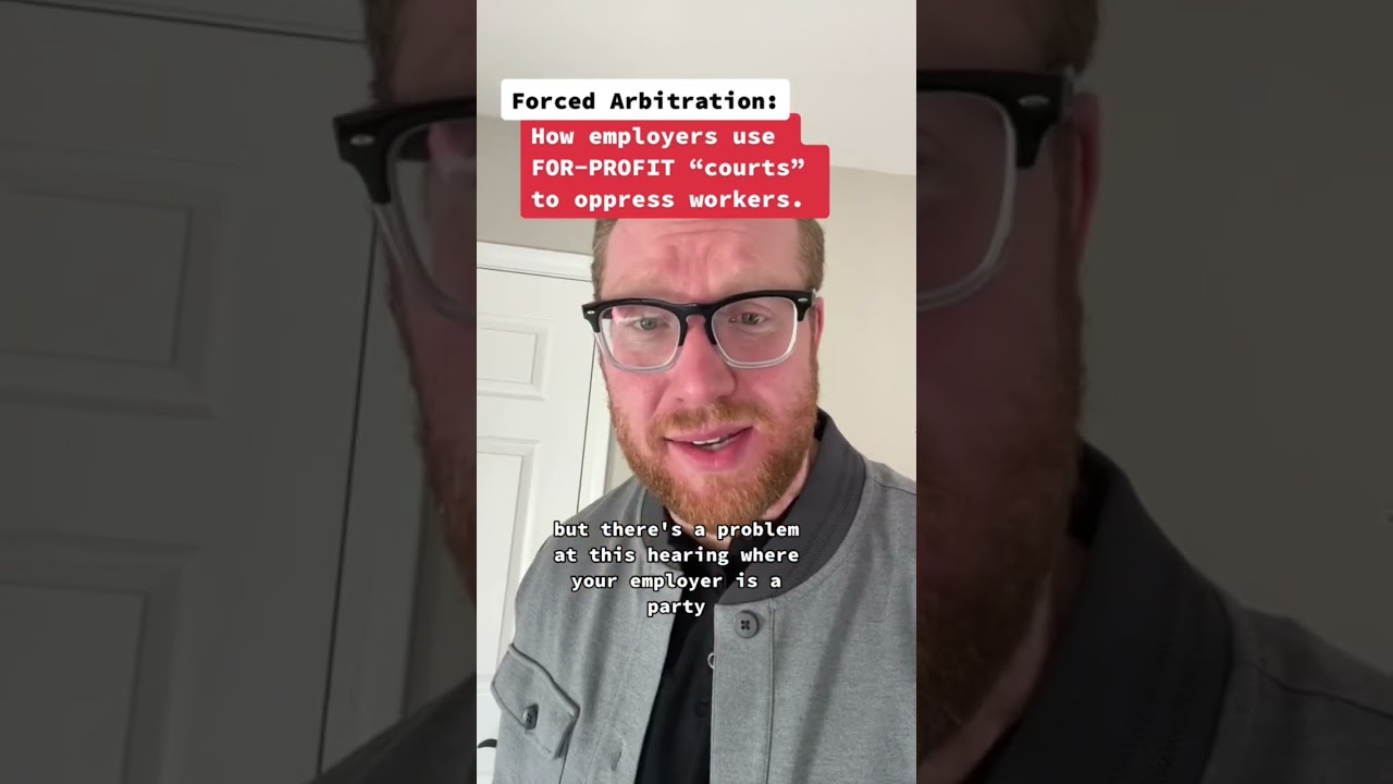 Why EVERYONE with a job should be worried about FORCED arbitration