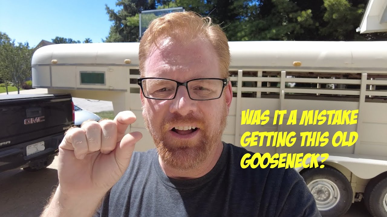 Was it a mistake getting an old gooseneck?