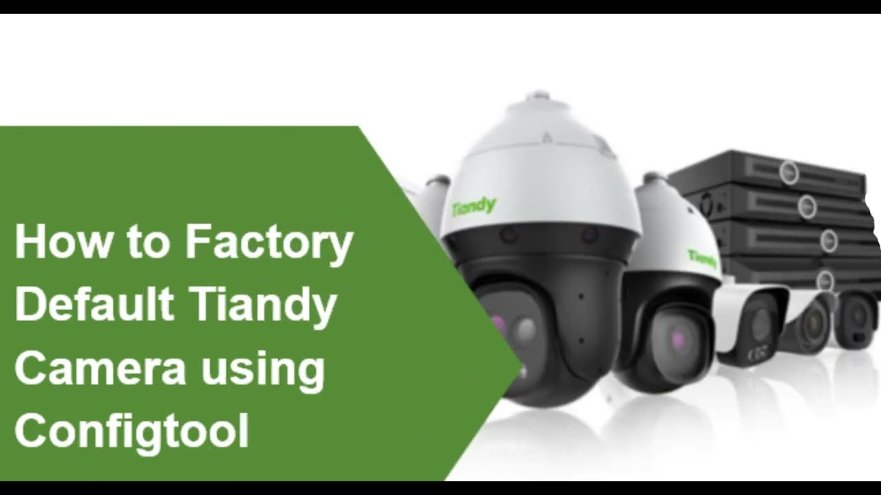 How to Factory Reset Tiandy Camera Using ConfigTool