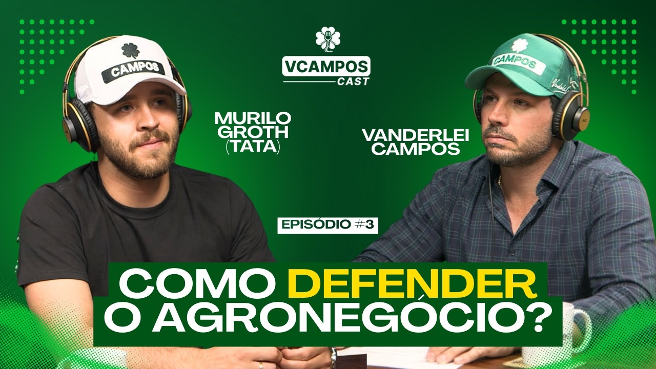 Como defender o Agronegócio? (Murilo Groth - Tata) | VCamposCast #003