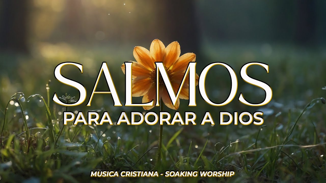 SALMOS CANTADOS de ADORACIÓN Y FE 🙌🕊️ | Exaltemos JUNTOS el NOMBRE del SEÑOR 🌿