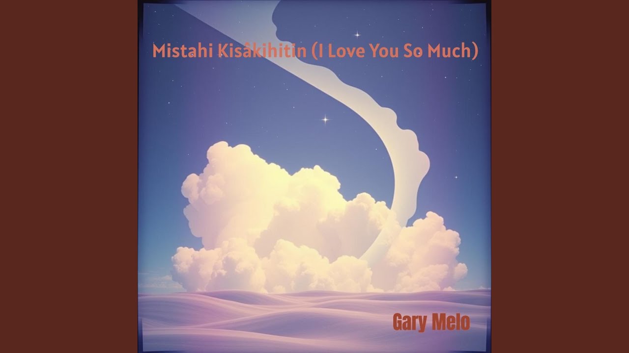 Mistahi Kis&acirc;kihitin (I Love You So Much)