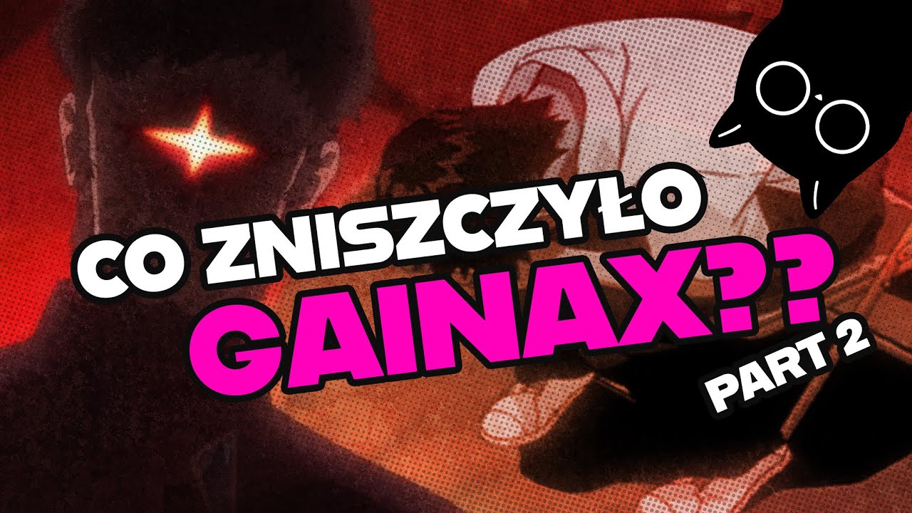 ANIME i GAINAX -  kiedy pasja zderza się z rzeczywistością! PART 2
