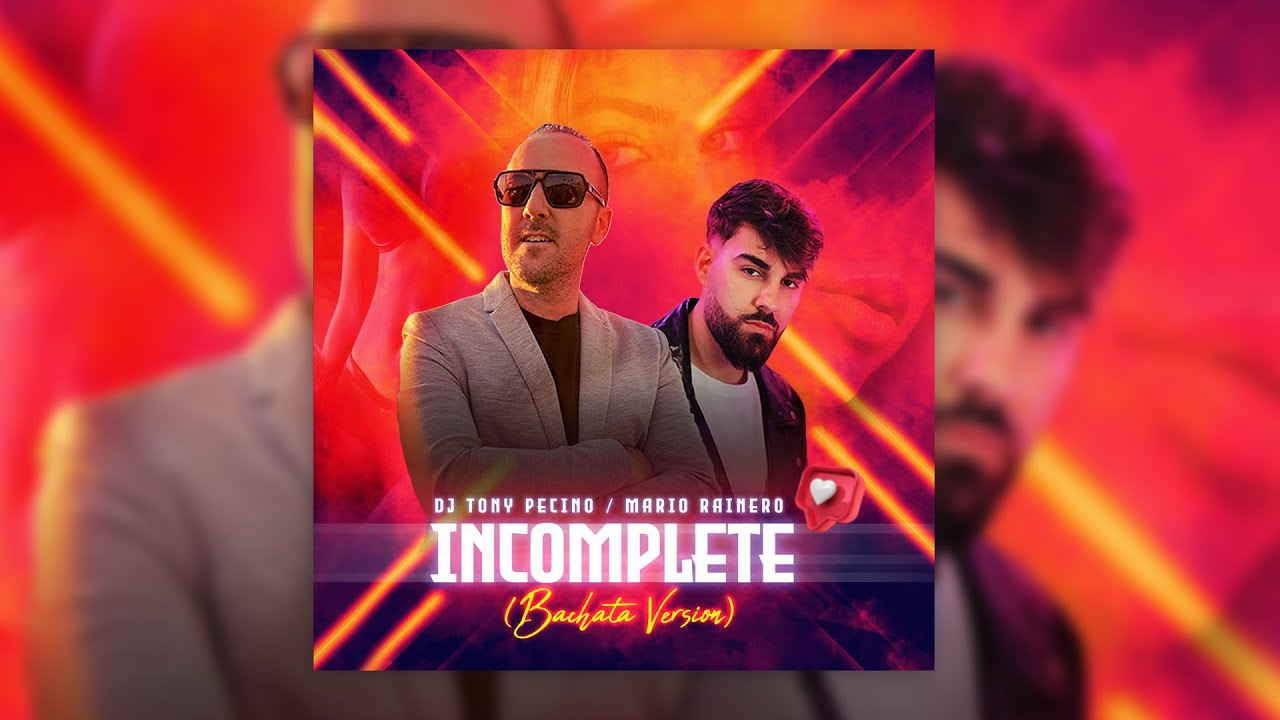 Incomplete - DJ Tony Pecino & Mario Rainero (Bachata Version)
