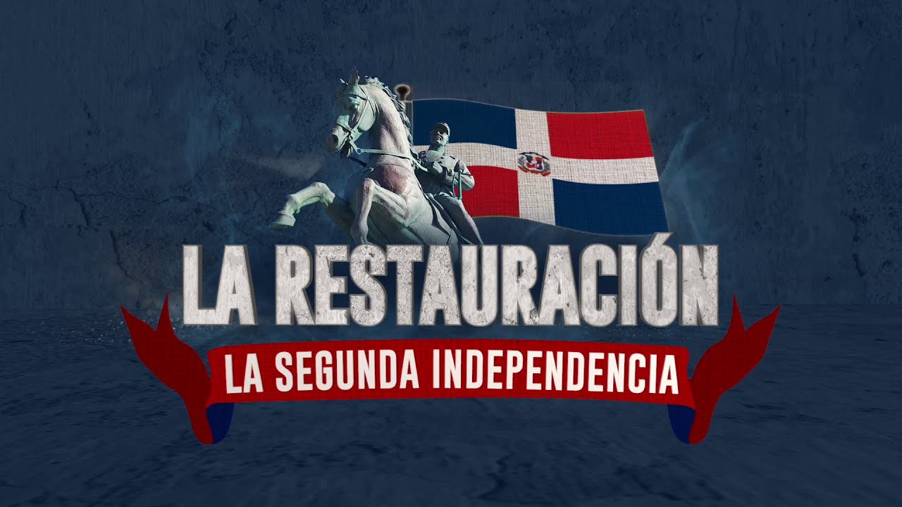 La restauración: La segunda independencia 🇩🇴