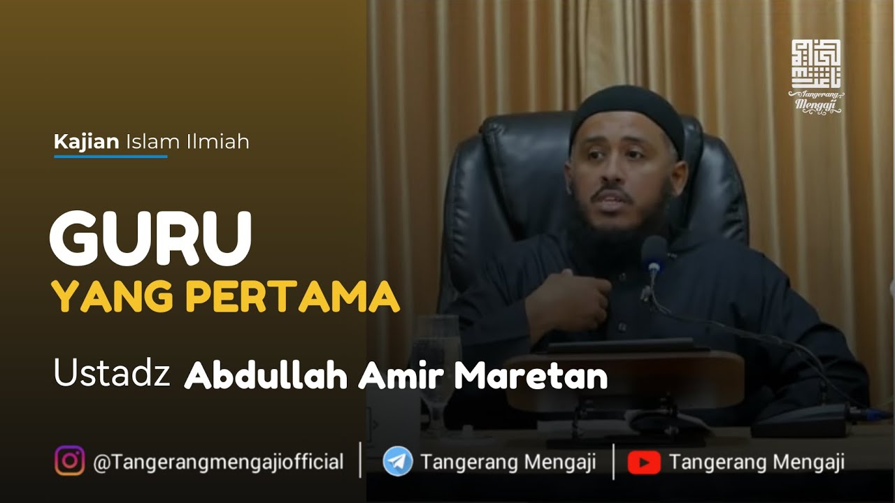[Live] Guru Yang Pertama - Ustadz Abdullah Amir Maretan