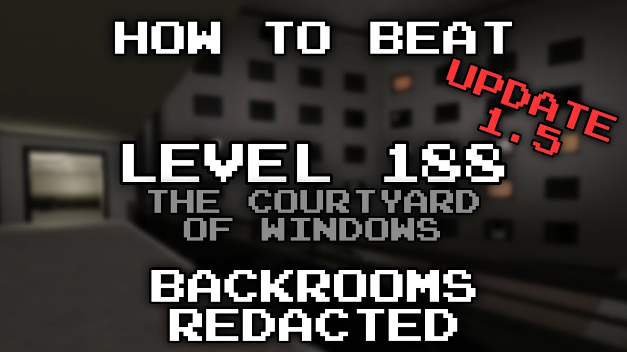 [REWORKED] How to beat Level 188 (Courtyard of Windows) in Backrooms Redacted