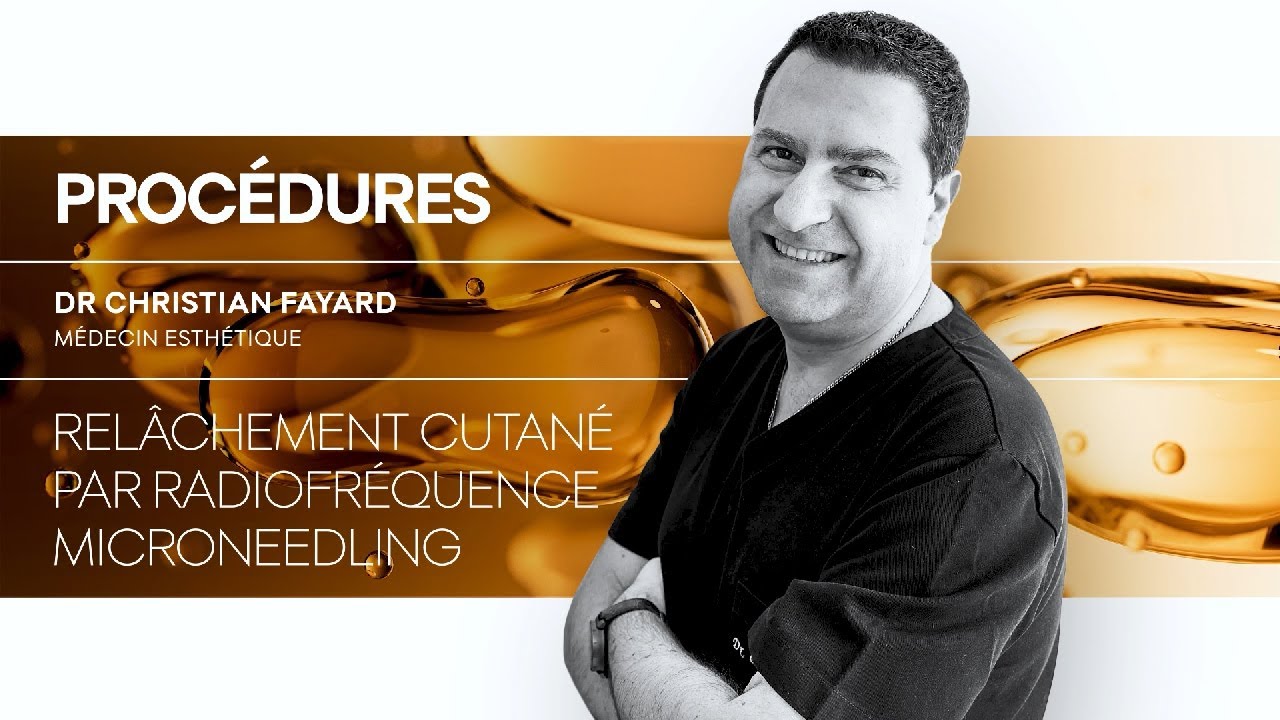 Radiofréquence Microneedling : comment raffermir la peau ? | Dr Christian Fayard
