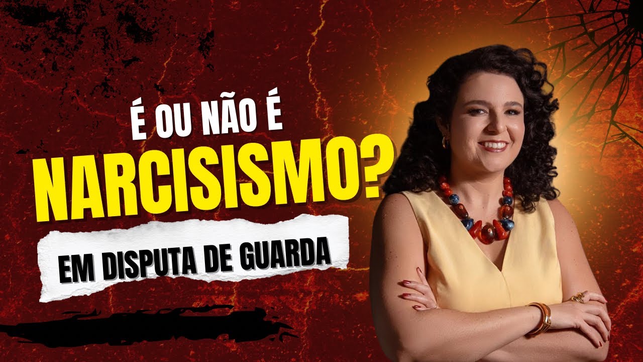 Desvendando narcisismos em disputas de guarda!