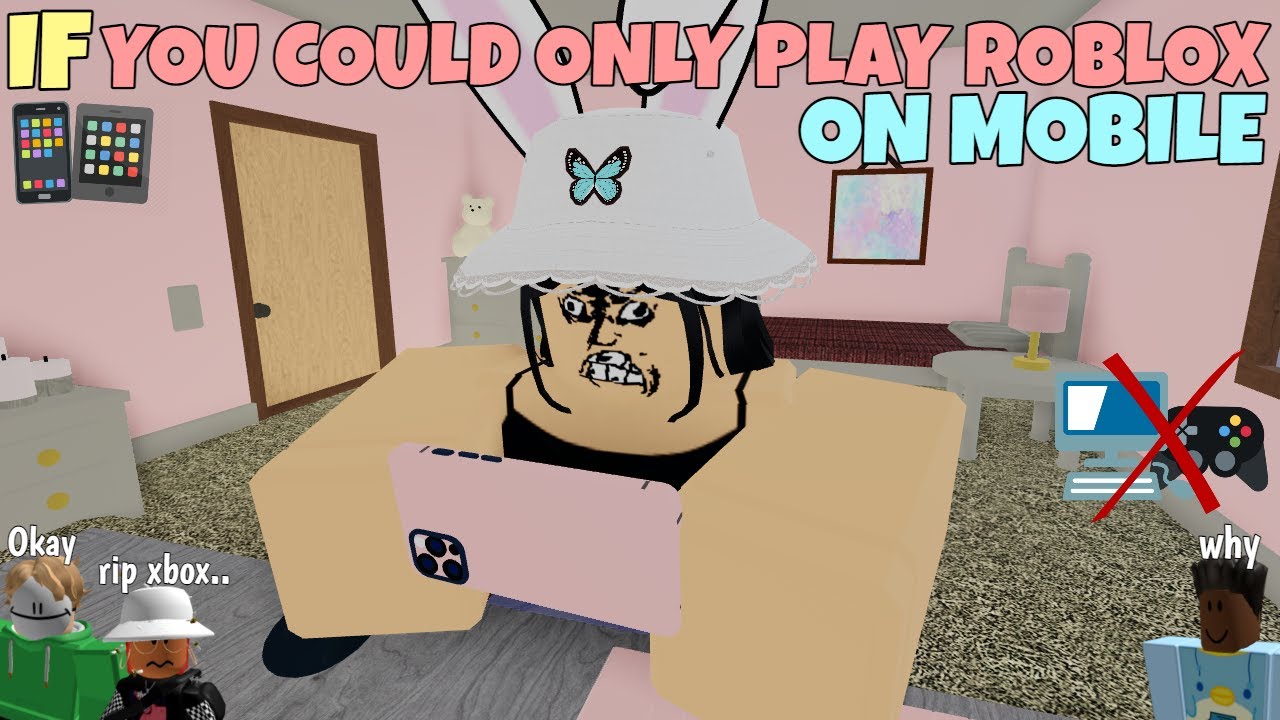 If You Could Only Play ROBLOX On Mobile