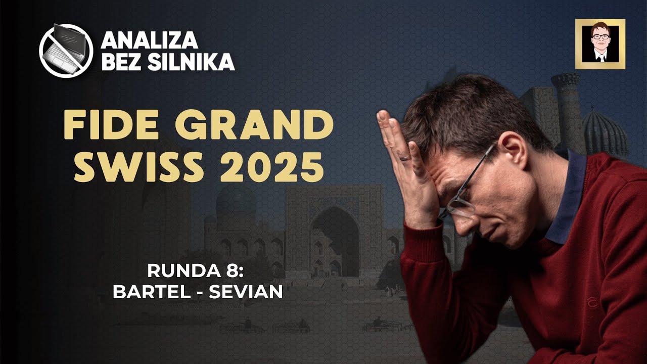 Analiza bez silnika nr 238 | FIDE Grand Swiss 2025 | Runda 8 | Bartel - Sevian