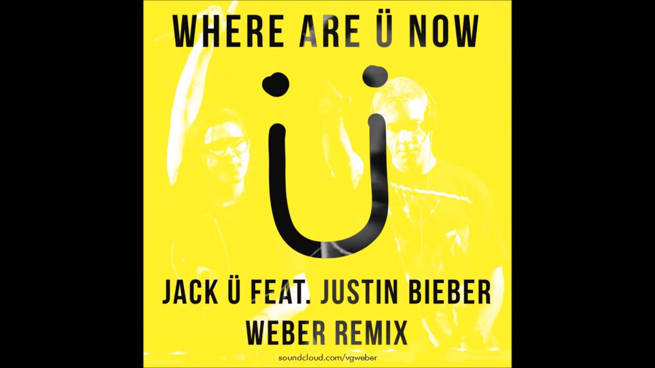 Jack Ü feat. Justin Bieber - Where Are Ü Now (Weber Remix)