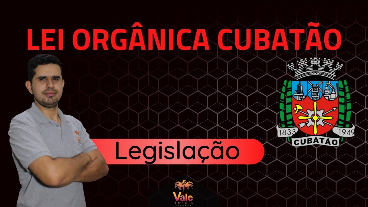 Lei Orgânica de Cubatão  - Dica para Guarda Municipal de Cubatão/SP