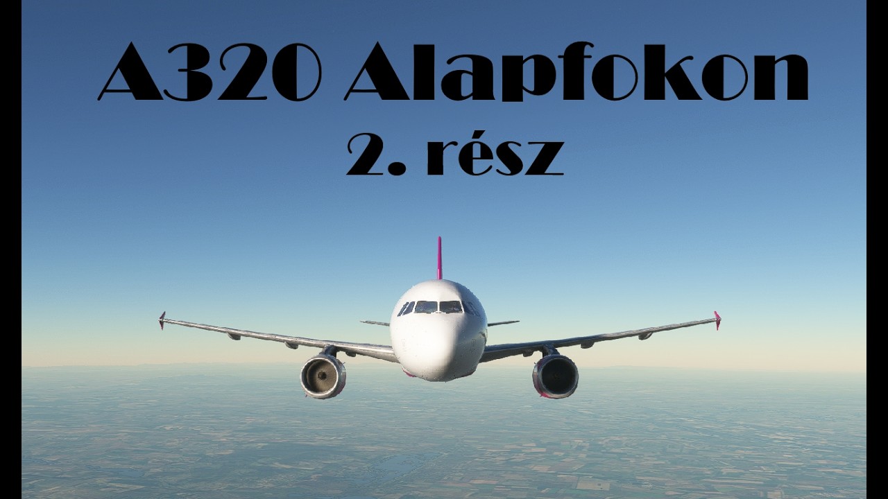 A320 Alapfokon 2. rész - Irányító Szemmel