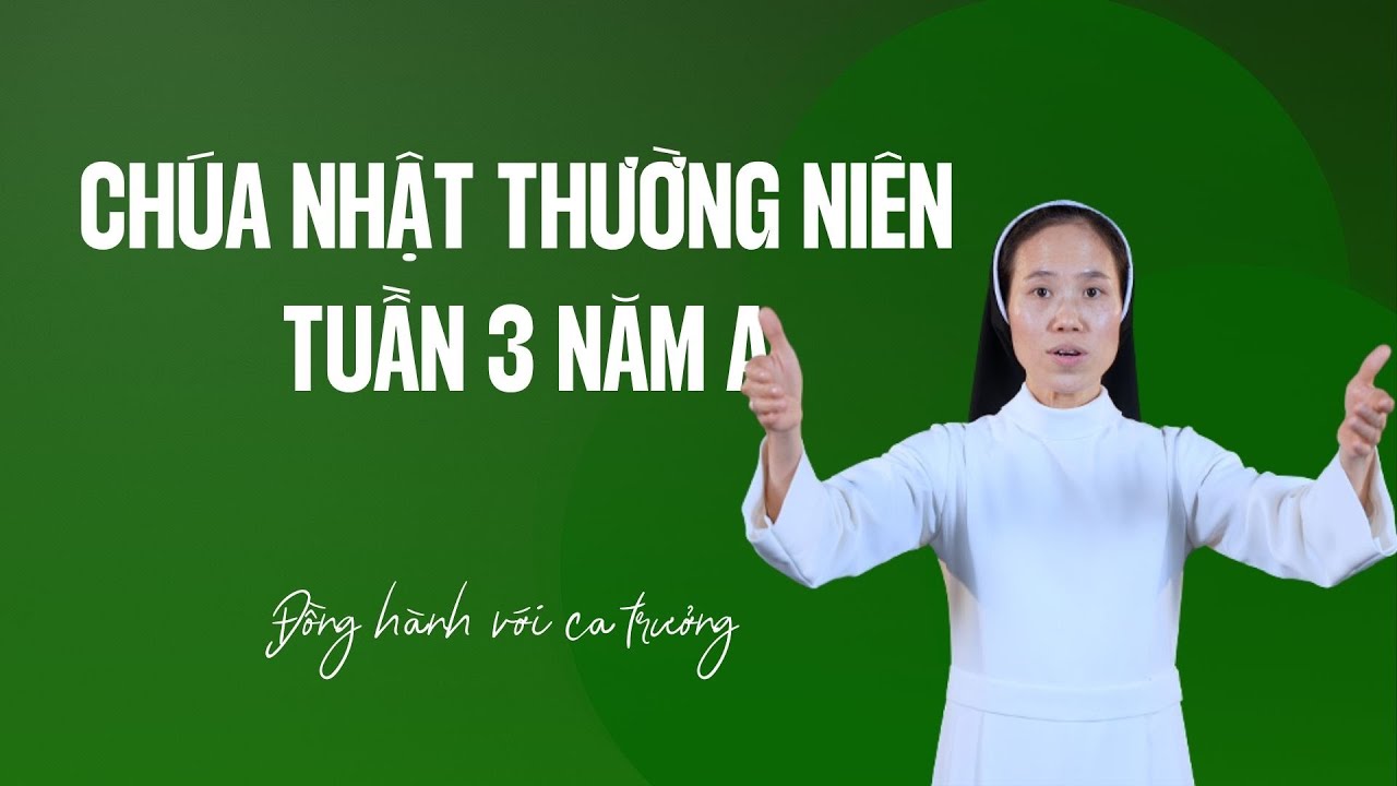 Phụng ca Chúa nhật tuần III thường niên năm A | Đồng hành với ca trưởng