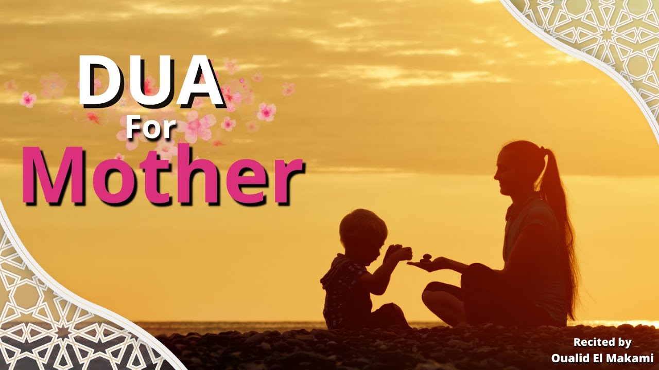 DUA FOR MOTHER | أجمل الأدعية للأم