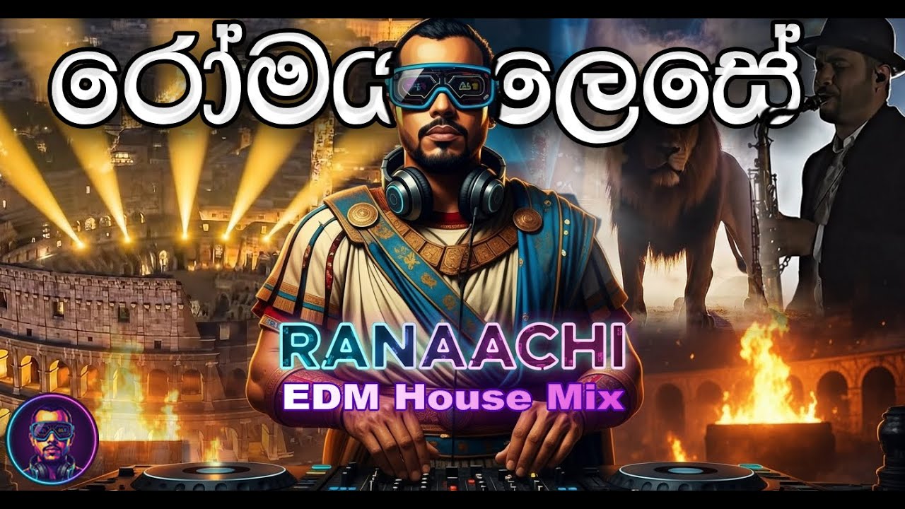 Romaya Lese (රෝමය ලෙසේ) | EDM House Mix | RANAACHI