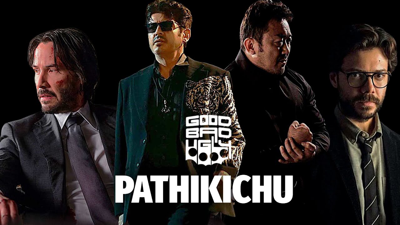 Pathikichu - Good Bad Ugly | AK | John Wick | Don Lee | Professor