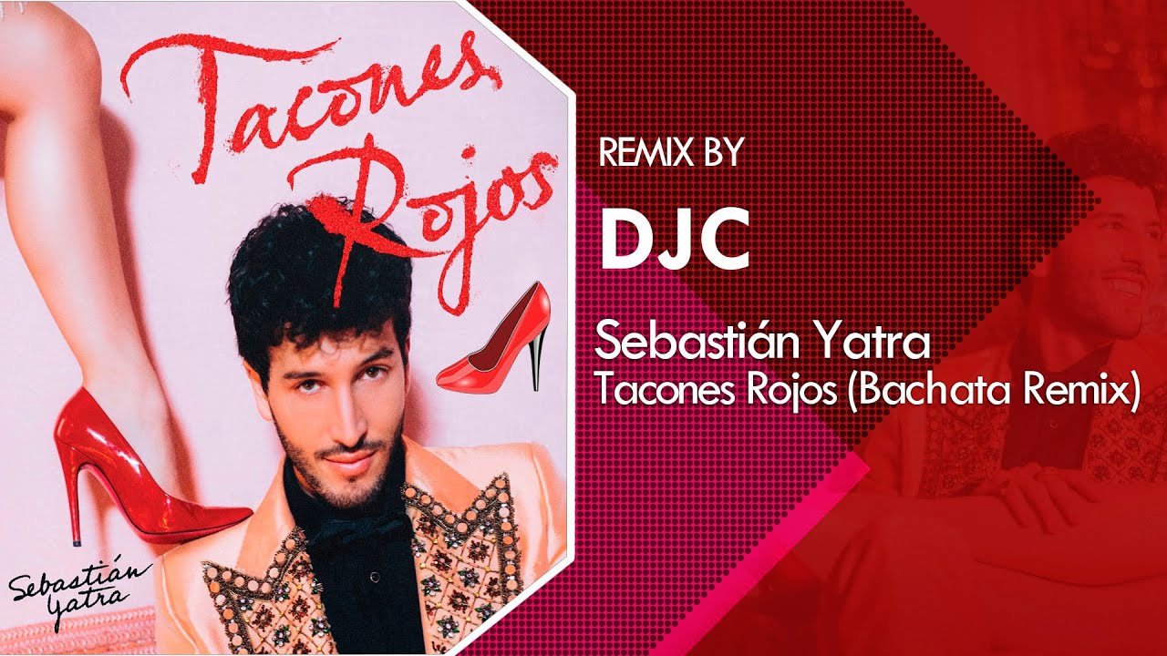 Sebasti&aacute;n Yatra - Tacones Rojos (Bachata Remix Versi&oacute;n DJC)