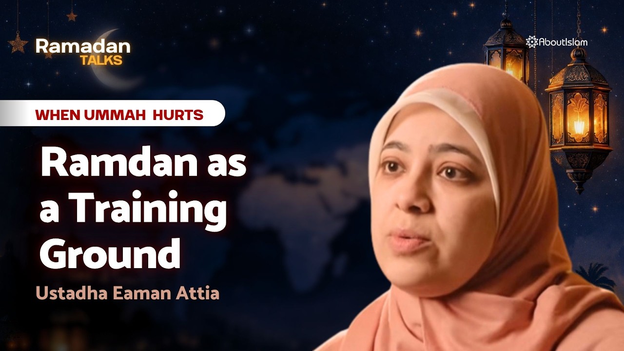 Sr. Eaman Attia: Ramadan as a Training Ground