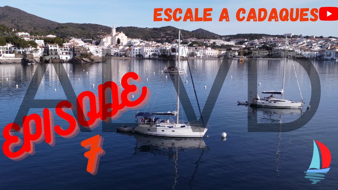 ESCALE &Agrave; CADAQU&Eacute;S (ESPAGNE) EN VOILIER. EP7. 2023.