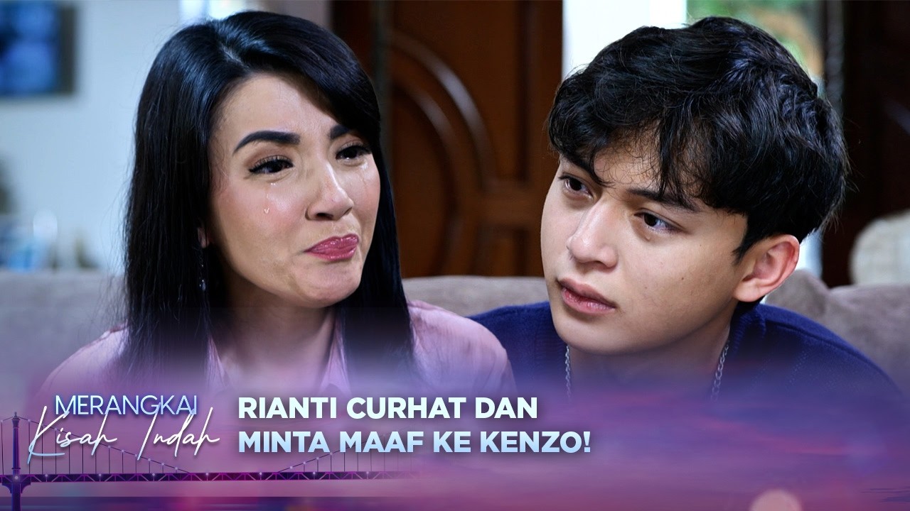 Kenzo Sakit Hati Dengan Semua Kebohongan Rianti?! | Merangkai Kisah Indah - Episode 227