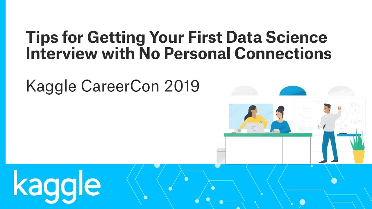 Getting Your 1st Data Science Interview with No Personal Connections | CareerCon 2019| Kaggle