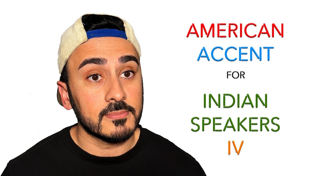 American Accent for Indian Speakers IV