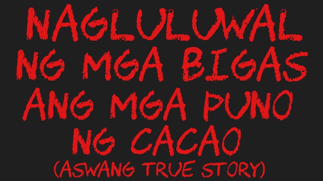 NAGLULUWAL NG MGA BIGAS ANG MGA PUNO NG CACAO (Aswang True Story)