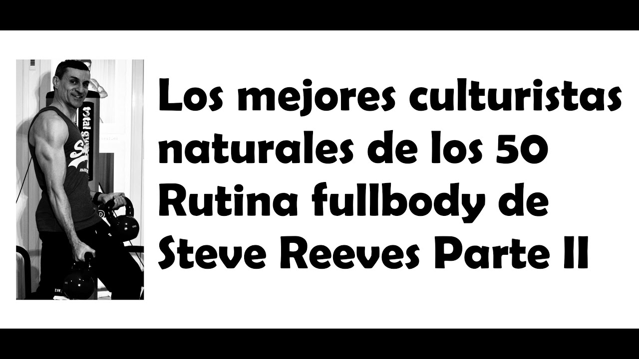 Rutina fullbody Steve Reeves II